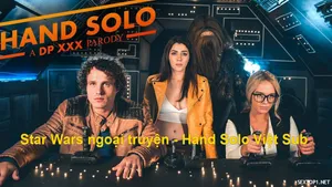 Star wars ngoại truyện – hand solo phần 1: a dp Trả bài parody vietsub